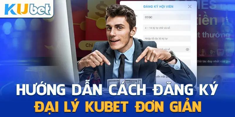 Cách đăng ký làm đại lý Ku Casino để kiếm tiền hiệu quả