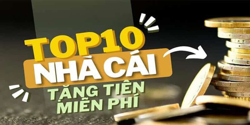 Top 10 nhà cái tặng tiền cược miễn phí 2020 bạn không thể bỏ lỡ