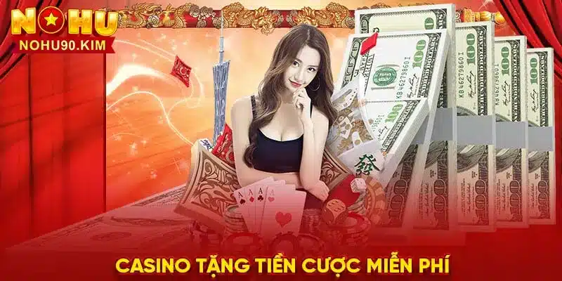 Tìm hiểu Casino tặng tiền cược miễn phí 2021 trên Caovietnet – Cơ hội trúng lớn