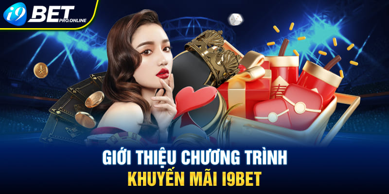 i9bet Tặng 100k – Ưu Đãi Hấp Dẫn Dành Cho Người Chơi Cược