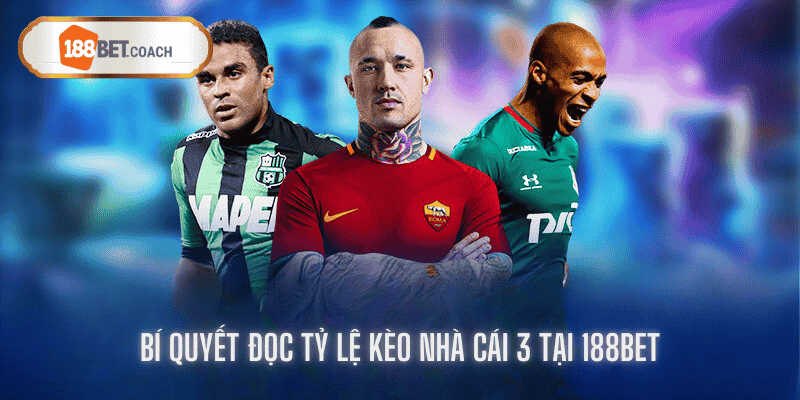 Cập nhật kèo nhà cái 188BET mới nhất hôm nay