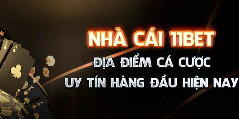 11BET | Đánh giá chi tiết về nhà cái uy tín 11BET