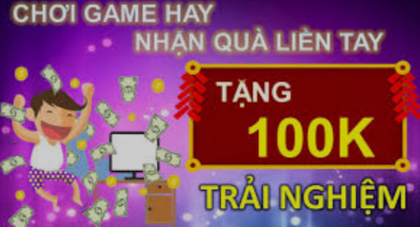 Game Tặng 100k Trải Nghiệm – Cơ Hội Thử Sức và Giành Phần Thưởng Hấp Dẫn