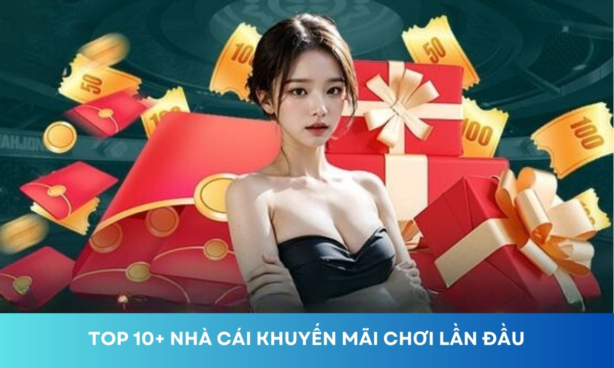 Những nhà cái khuyến mãi cược miễn phí hấp dẫn nhất 2024 cho người chơi mới