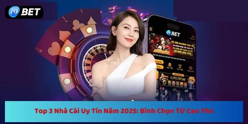 Danh Sách Nhà Cái Uy Tín tại Việt Nam 2025: Đánh Giá Chi Tiết